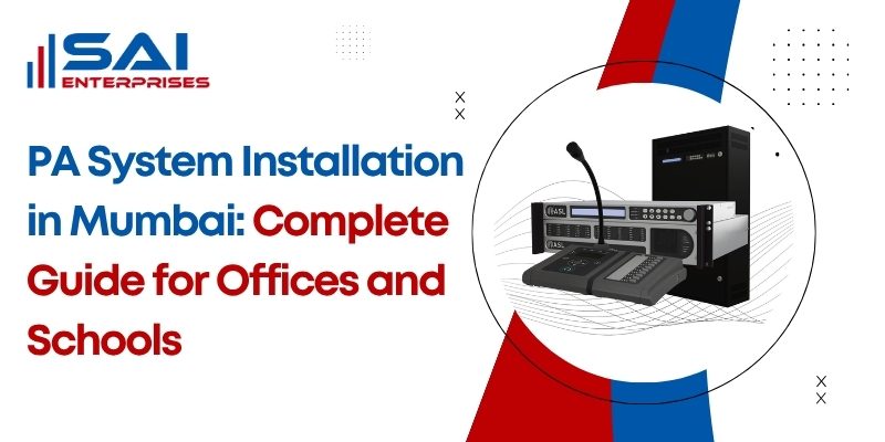 PA System Installation in Mumbai & Navi Mumbai: Complete Guide for Offices and Schools