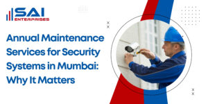 Annual Maintenance Services for Security Systems in Mumbai: Why It Matters