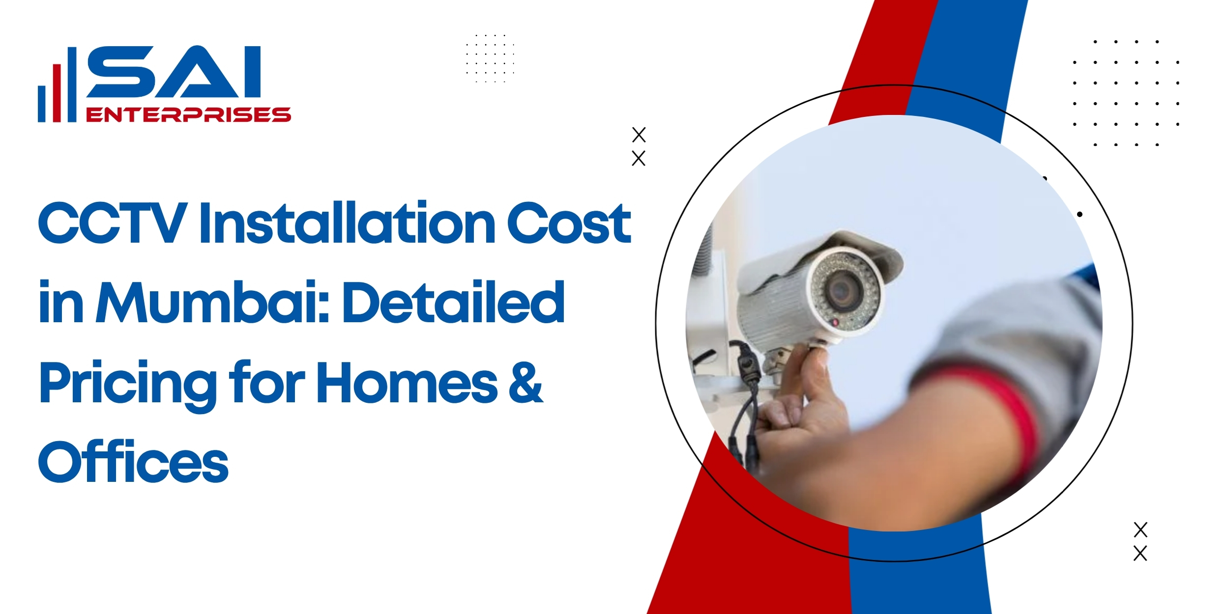 CCTV Installation Cost in Mumbai: Detailed Pricing for Homes & Offices