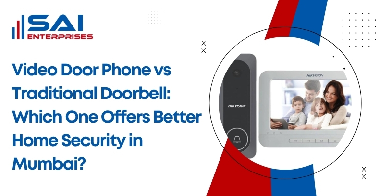 Video Door Phone vs Traditional Doorbell: Which Is Safer for Navi Mumbai Homes?
