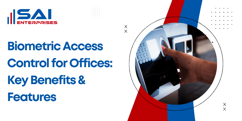 Biometric Access Control for Offices: Key Benefits & Features