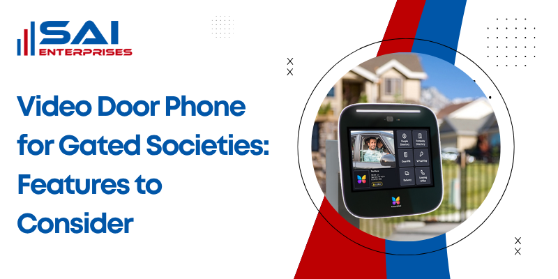 Video Door Phone for Gated Societies: Features to Consider